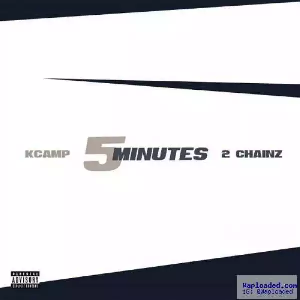 K Camp - 5 Minutes ft 2 Chainz